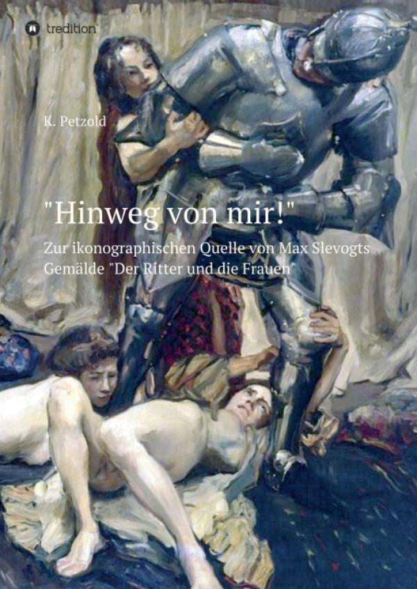 "Hinweg von mir!" - Abhandlung zur ikonographischen Quelle von Max Slevogts Gemälde "Der Ritter und die Frau"