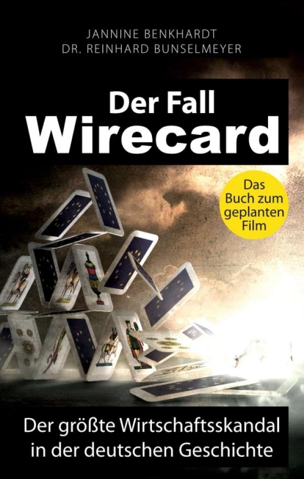Der Fall Wirecard - Der Hintergrund des größten Wirtschaftsskandal in der deutschen Geschichte