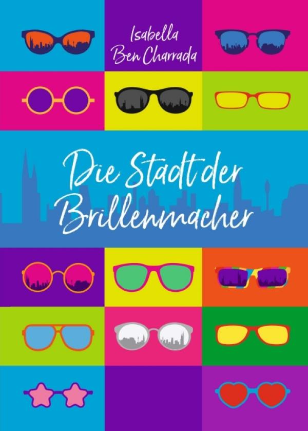 Die Stadt der Brillenmacher - Die fantastische Geschichte einer ungewöhnlichen jungen Frau