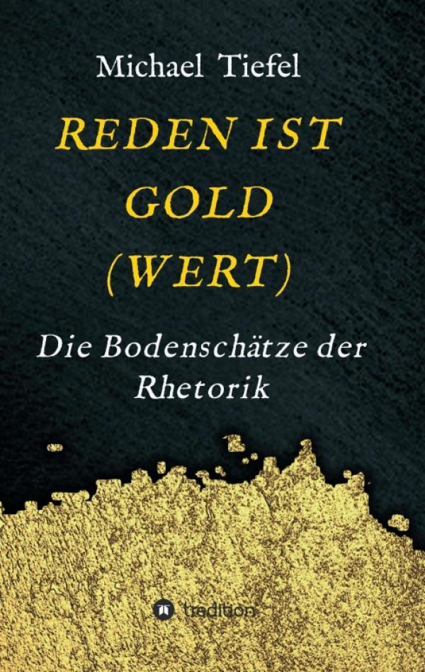 REDEN IST GOLD(WERT) - Der Supermarkt der Rhetorik