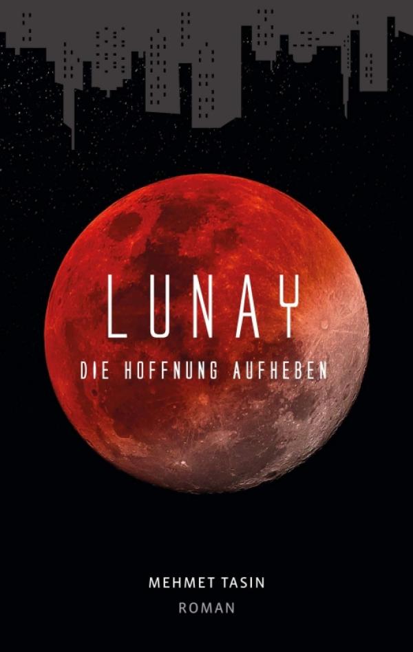 Lunay - Die Hoffnung aufheben - Tiefsinniges, modernes Märchen