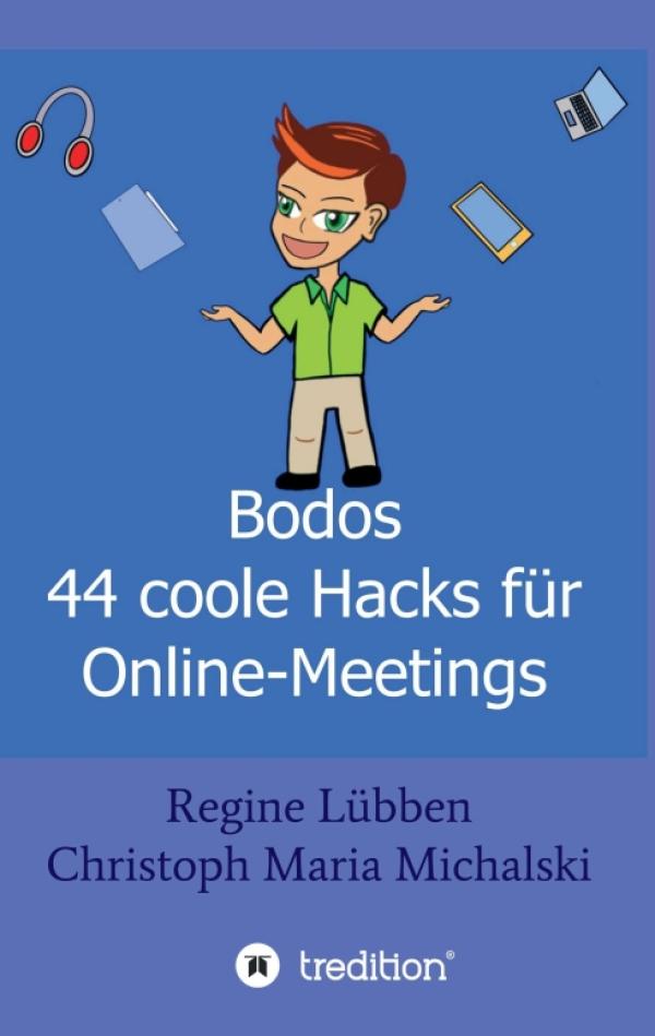 Bodos 44 Hacks für Online-Meetings - Anregungen und Hilfestellungen für Online-Konferenzen