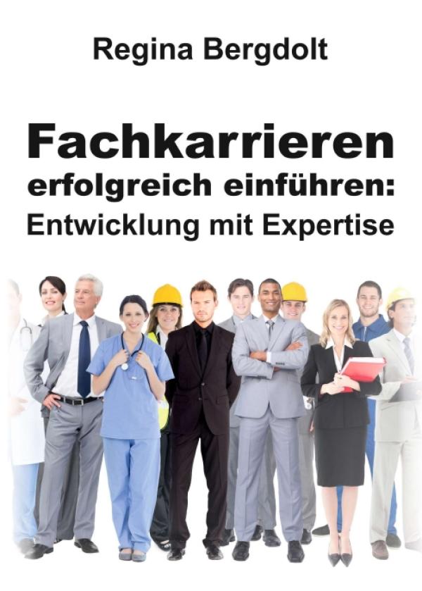 Fachkarrieren erfolgreich einführen: Entwicklung mit Expertise von der HR-Expertin