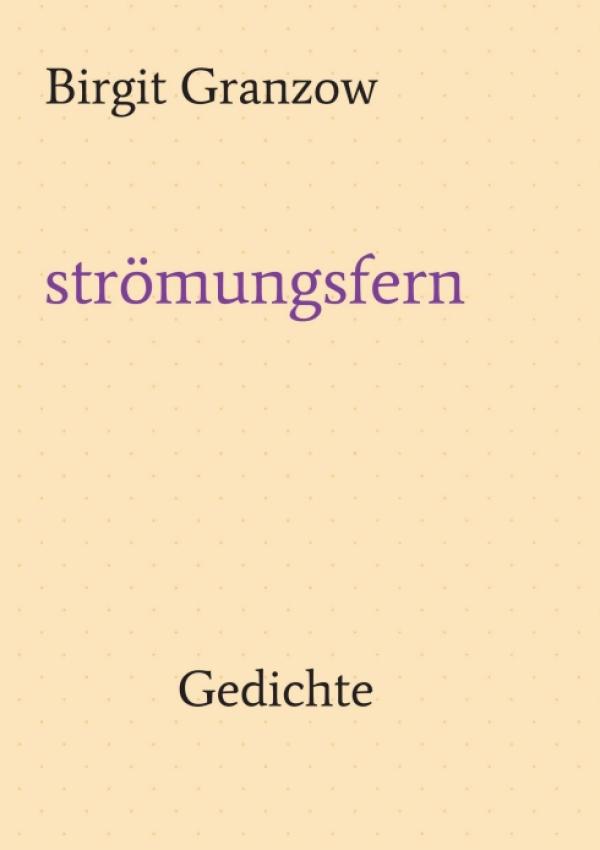 strömungsfern - Poetische und verblüffend leichte Zeilen aus der ganzen Welt