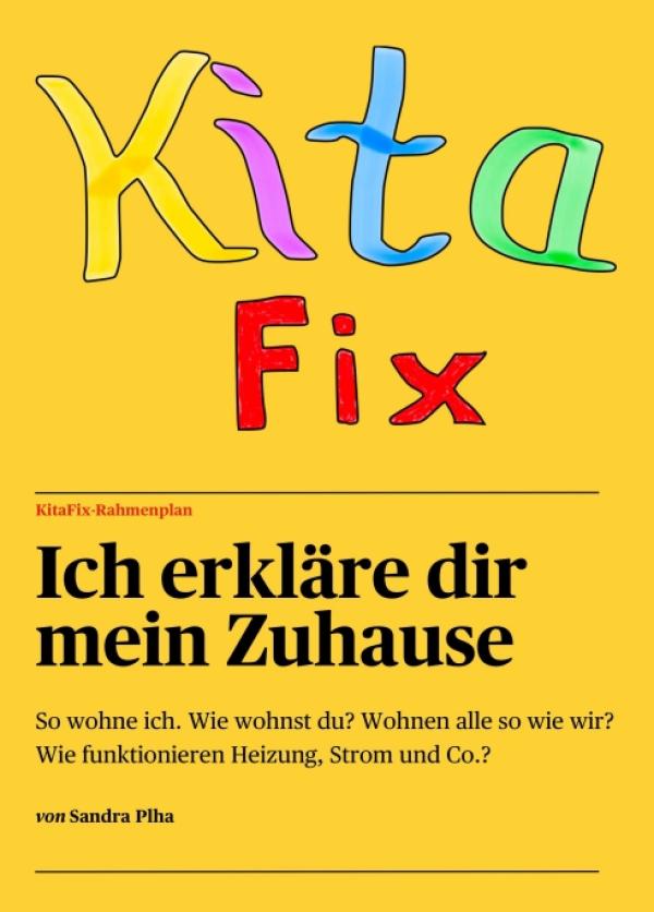 KitaFix-Rahmenplan "Ich erkläre dir mein Zuhause" - Pädagogische Projektplanung