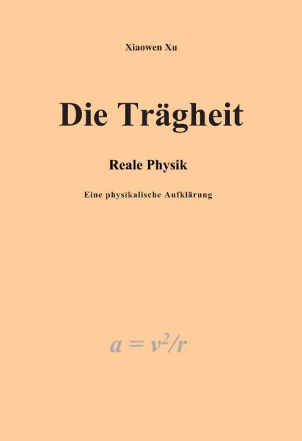 Die Trägheit - reale Physik, eine physikalische Aufklärung - Eine Verallgemeinerung der newtonschen Gesetze