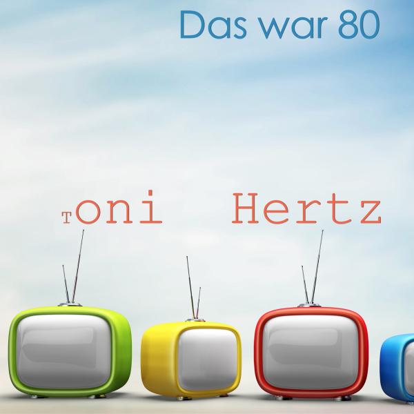 Tony Hertz - Das war 80 