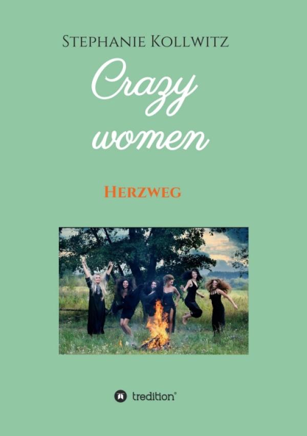 Crazy women - Herzweg - Authentische Frauen-Geschichten