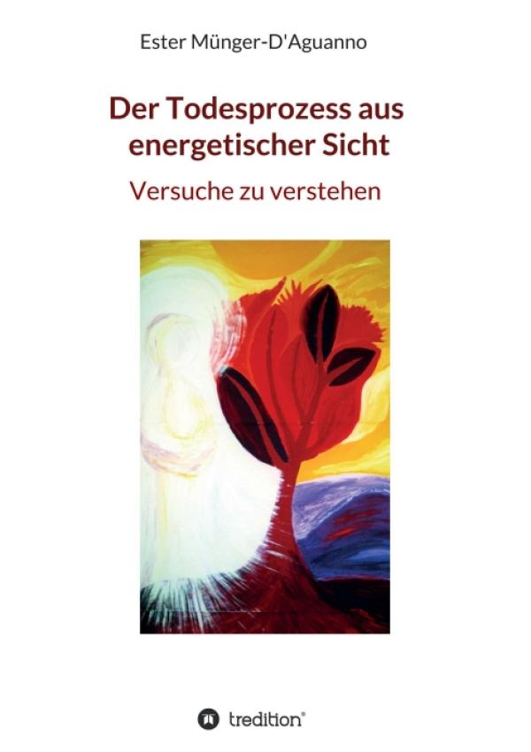 Der Todesprozess aus energetischer Sicht - Spirituelle und wissenschaftliche Perspektiven