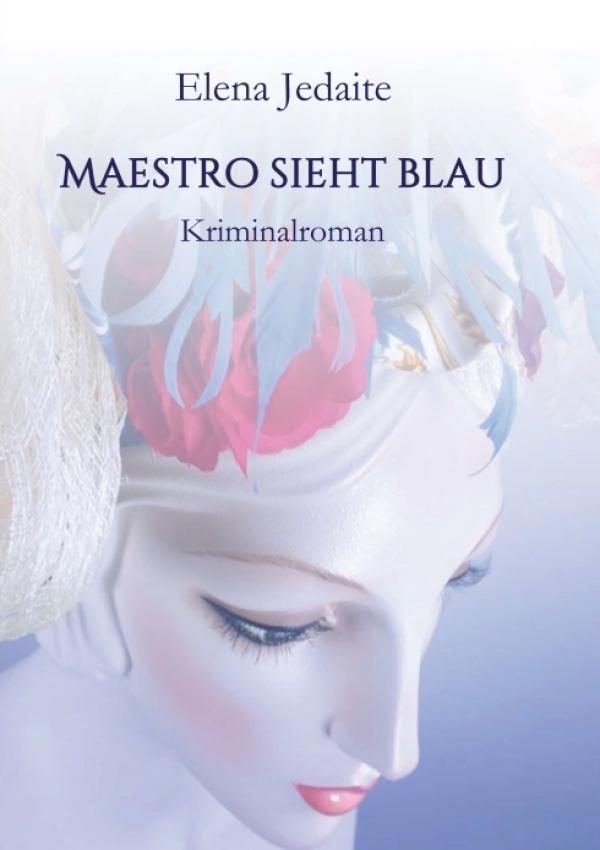 Maestro sieht blau - Kreativer Kriminalroman