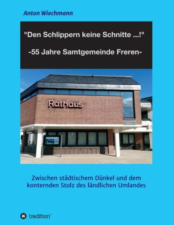 "Den Schlippern keine Schnitte ... !" 2024: 55 Jahre Samtgemeinde Freren - Werdegang der Gemeindekonstellation