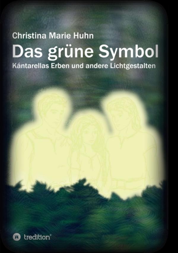 Das grüne Symbol - Kántarellas Erben und andere Lichtgestalten