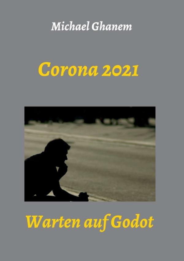 Corona 2021 - Warten auf Godot