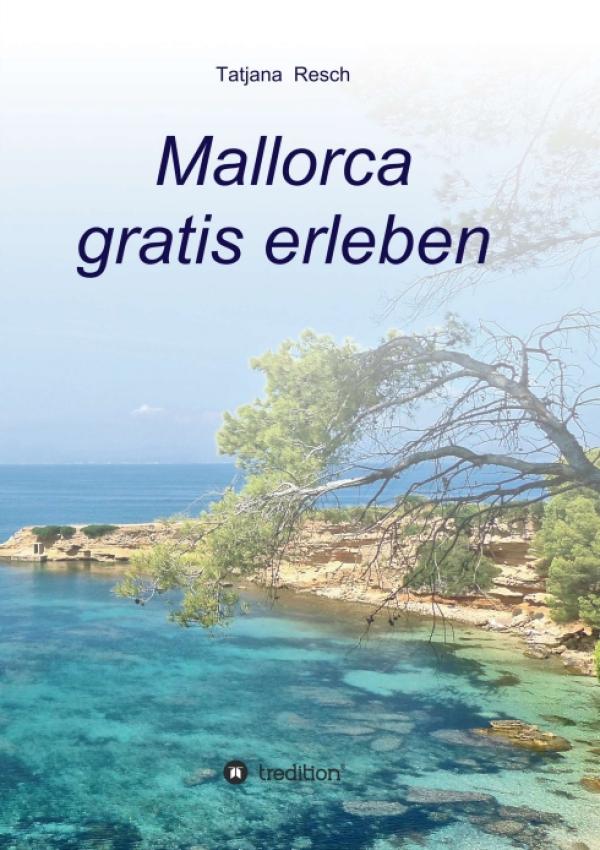 Mallorca gratis erleben - Ein Reiseführer der etwas anderen Art