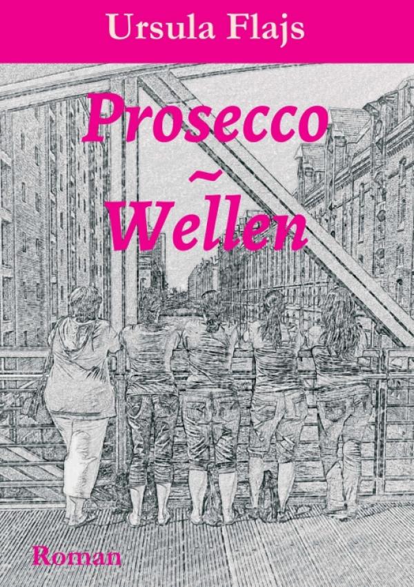 Prosecco~Wellen - Spannender Frauen-Roman