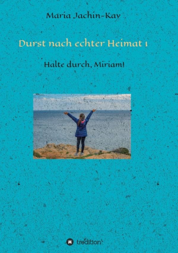 Durst nach echter Heimat 1 - Abenteuerlicher Entwicklungsroman