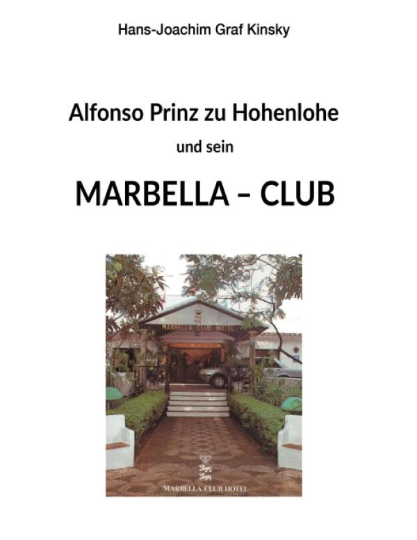 Alfonso Prinz zu Hohenlohe und sein Marbella Club - Erinnerungen an ein Jet-Set Leben in Spanien