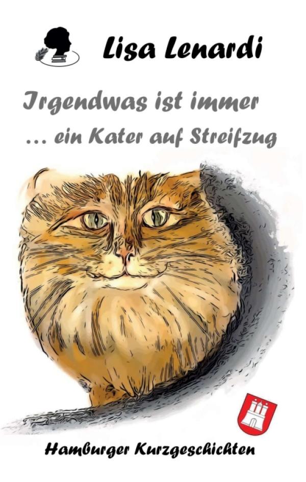  Irgendwas ist immer ...ein Kater auf Streifzug - Heitere Kurzgeschichten aus Hamburg