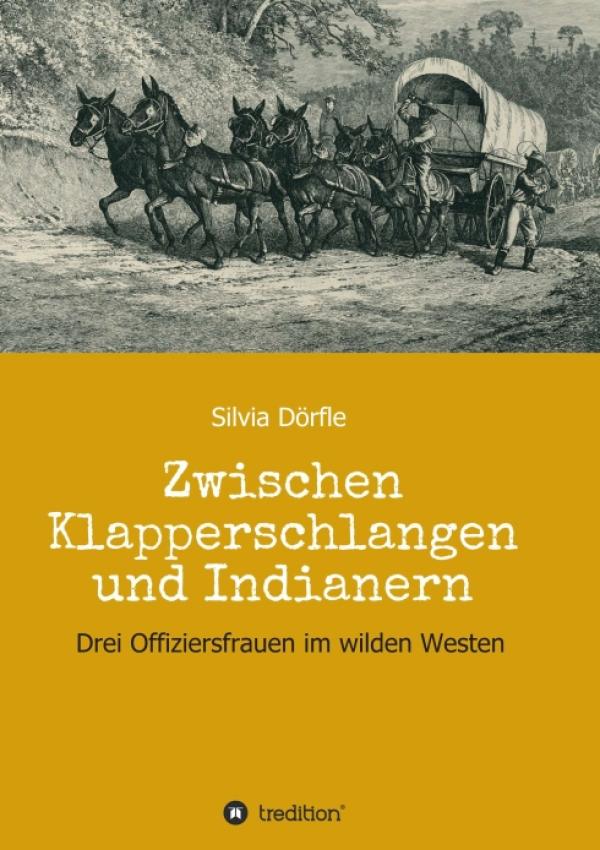 Zwischen Klapperschlangen und Indianern - Historischer Frauenroman