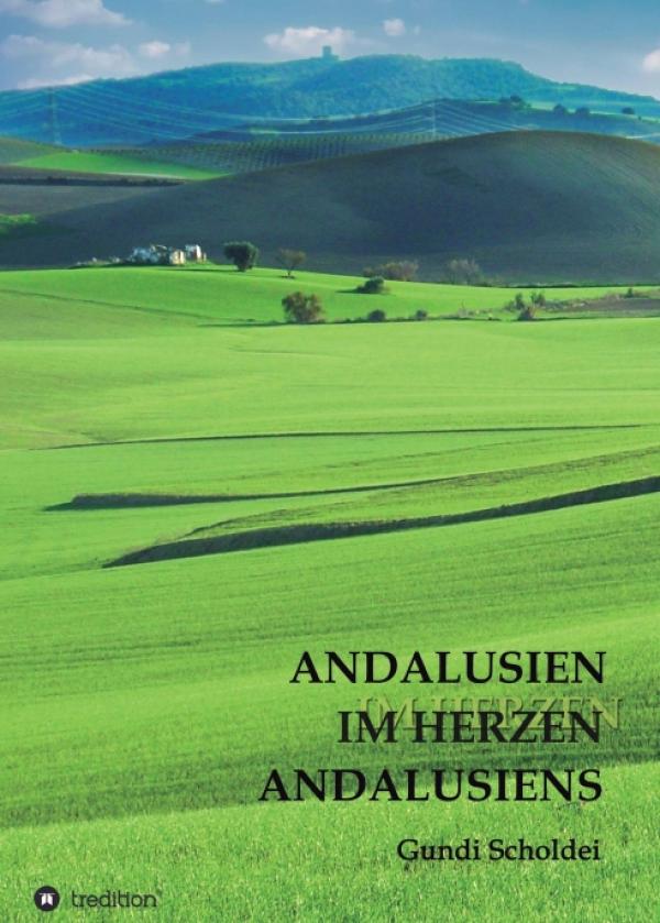 ANDALUSIEN IM HERZEN ANDALUSIENS - Eine leidenschaftliche Liebesgeschichte