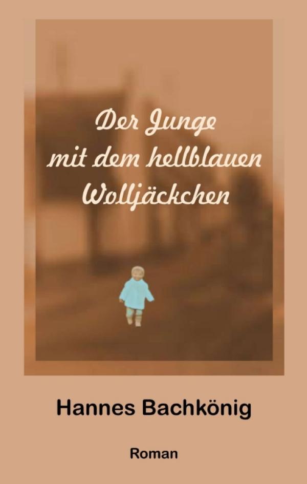 Der Junge mit dem hellblauen Wolljäckchen - Eine außergewöhnliche Lebensgeschichte