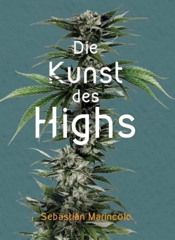 Die Kunst des Highs - Eine Anleitung zur Nutzung des Cannabis-Highs