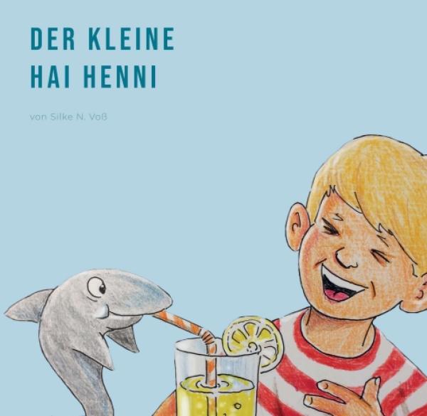 Der kleine Hai Henni - Eine Geschichte über Freundschaft und Vertrauen 