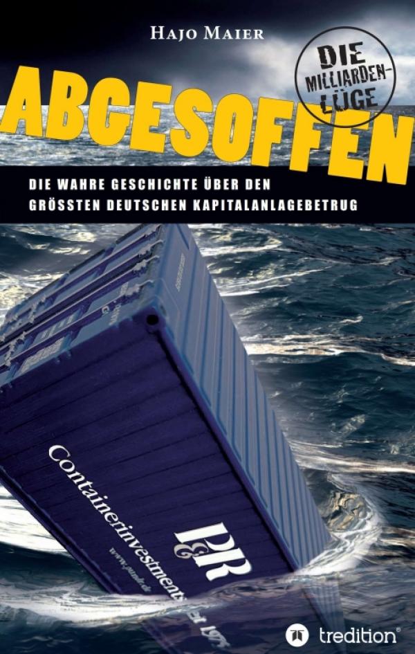 Abgesoffen - Die Milliardenlüge. Das Buch zum größten Kapital-Anlagebetrug in Deutschland