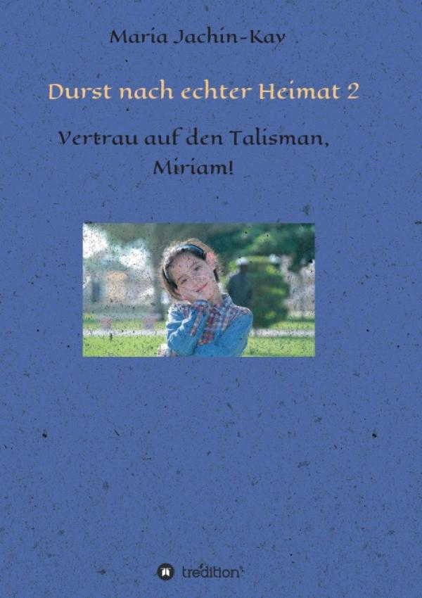 Durst nach echter Heimat 2 - Fortsetzung des spannenden Mädchenromans