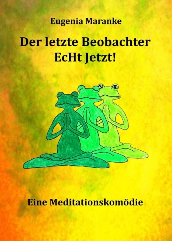 Der Letzte Beobachter EcHt Jetzt! - Spirituelle Belletristik