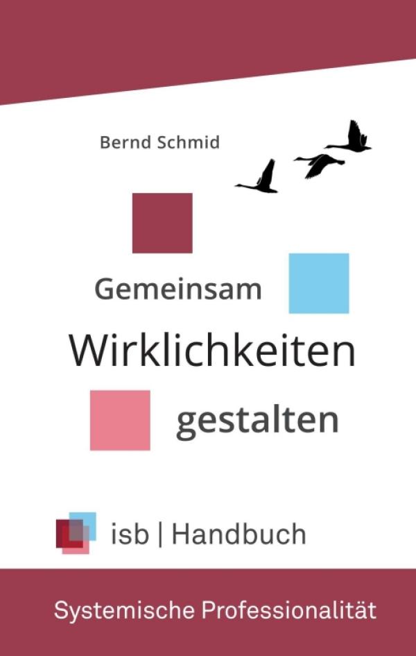 Handbuch - Systemische Professionalität: Überblick über fast 40 Jahre Entwicklung am isb