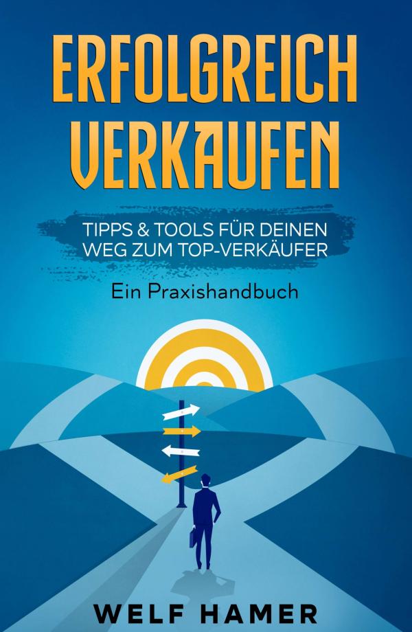 "Erfolgreich Verkaufen Praxishandbuch" - Neues Sachbuch präsentiert praktische Tipps & Tools für Verkäufer