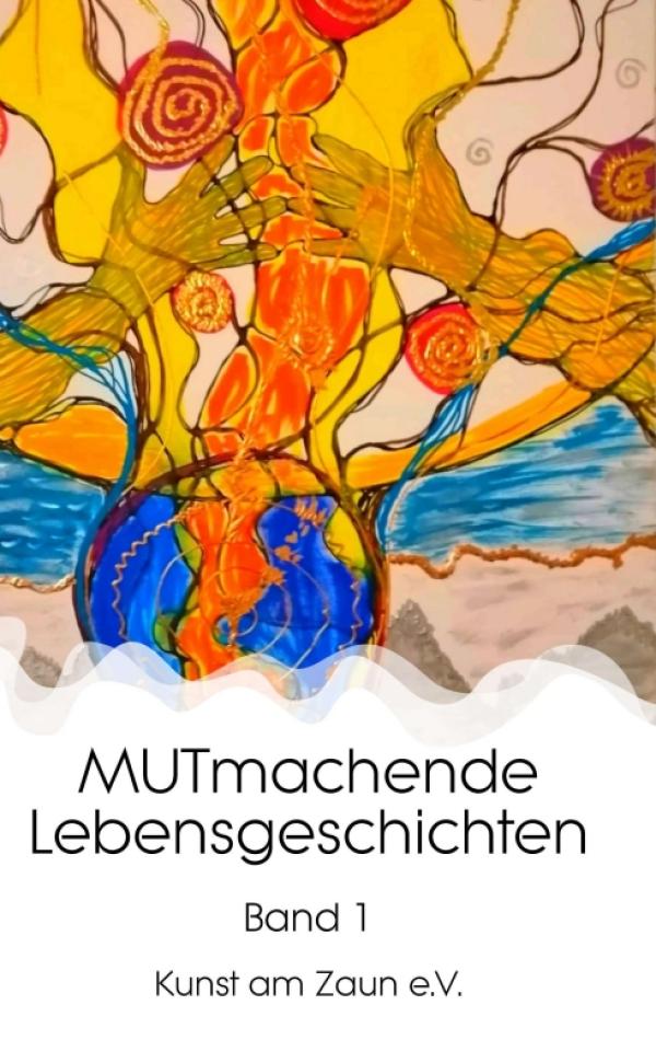 MUTmachende Lebensgeschichten - Inspirierende Mutmacher