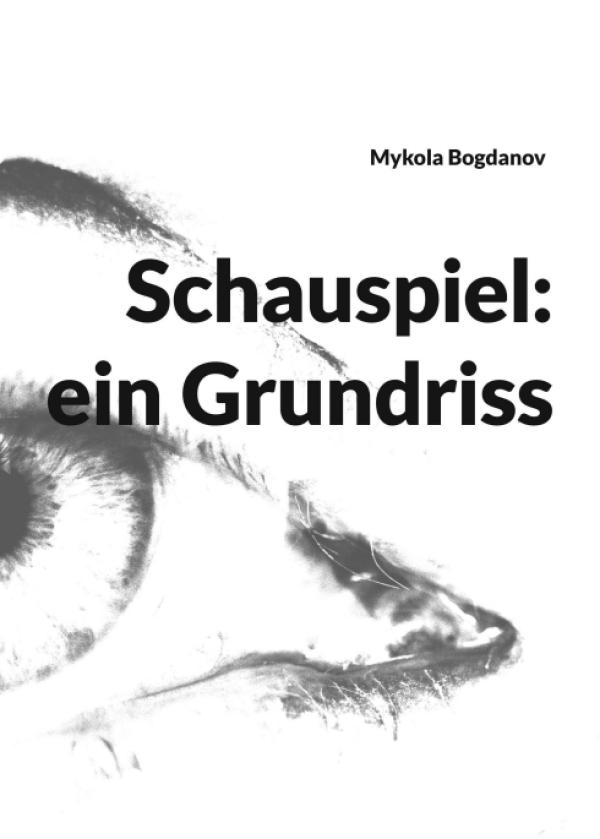 Schauspiel: ein Grundriss - Ein Schauspiel-System-Fachbuch