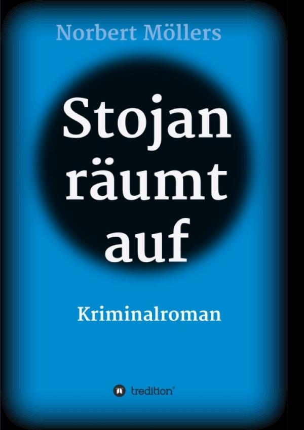 Stojan räumt auf - Unterhaltsamer Kriminalroman mit jeder Menge Lokalkolorit