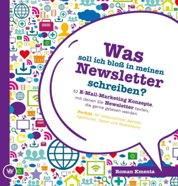 Was soll ich bloß in meinen Newsletter schreiben? - 52 kreative E-Mail-Marketing Konzepte