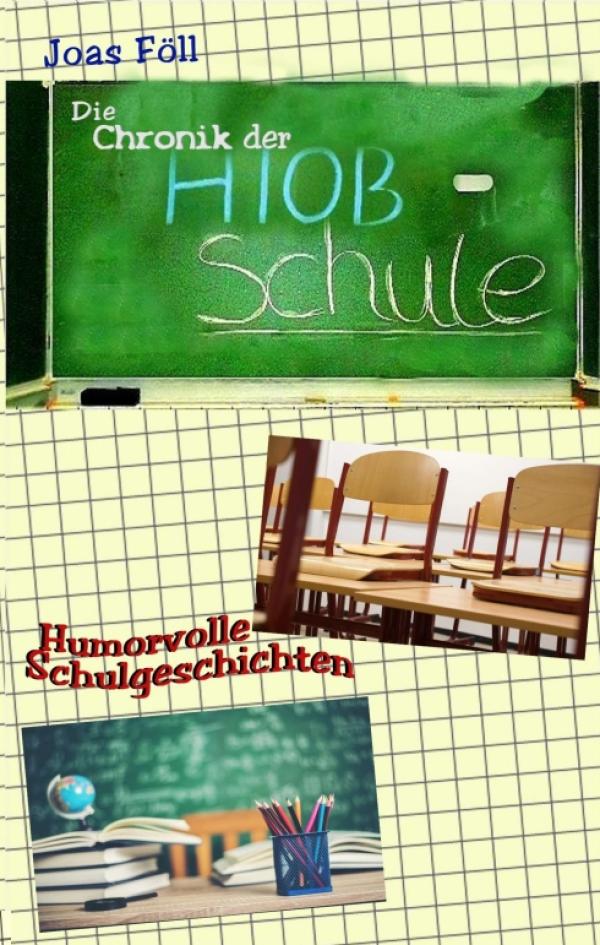 Die Chronik der Hiob-Schule - Humorvolle Schulgeschichten