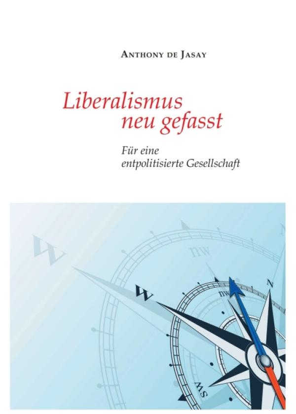 Liberalismus neu gefasst - Eine neue Definition eines klassischen Begriffs