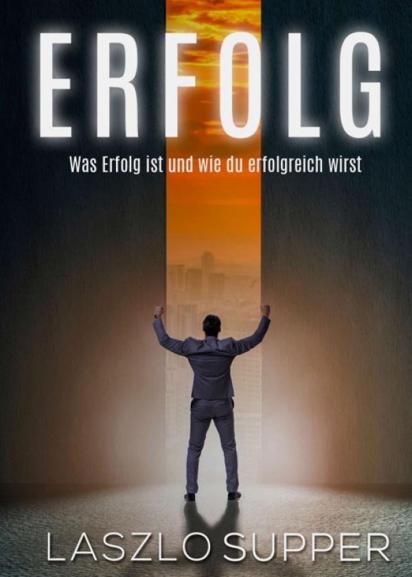 Erfolg - Was Erfolg ist und wie du erfolgreich wirst