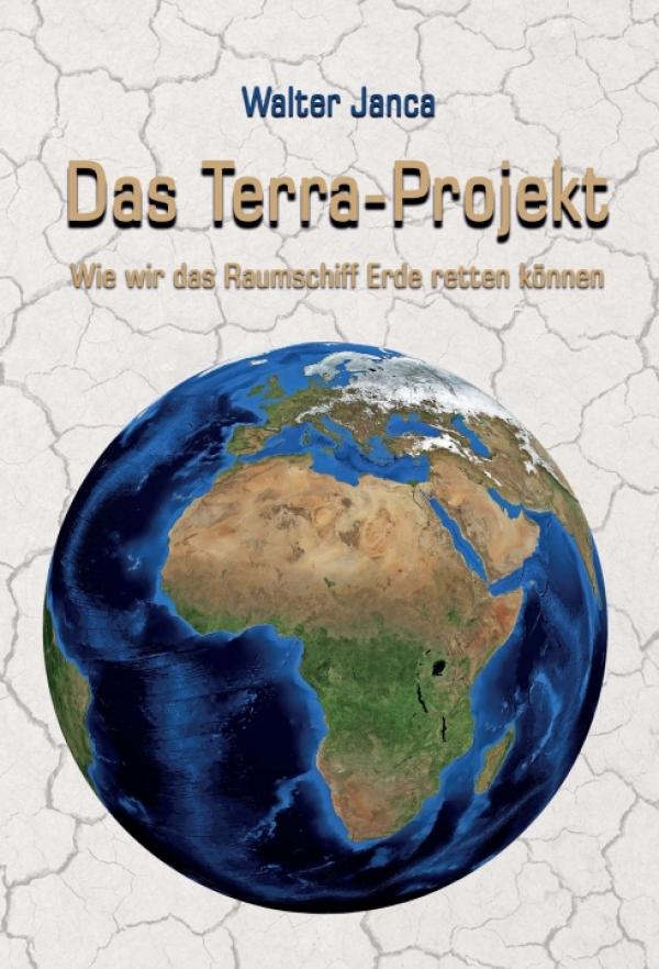 Das Terra-Projekt - Wie wir das Raumschiff Erde retten können