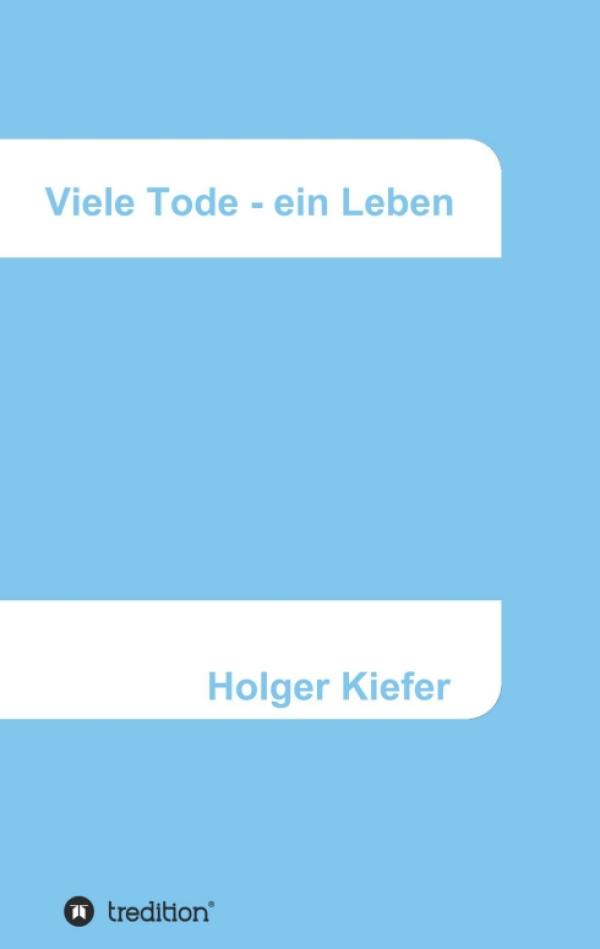 Viele Tode - ein Leben - Ein Lernprozess für Harmonie und Glück 