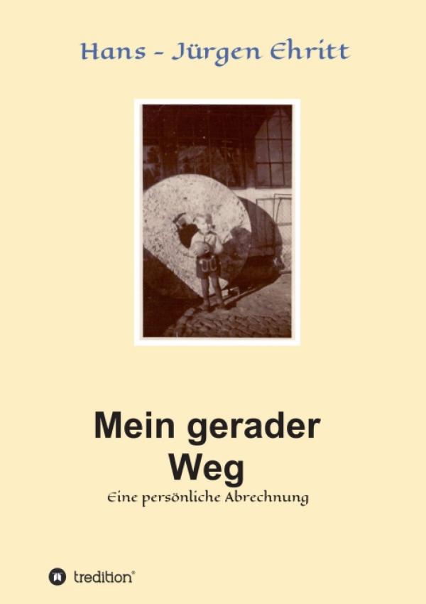 Mein gerader Weg - Eine persönliche Abrechnung - Eine Autobiografie