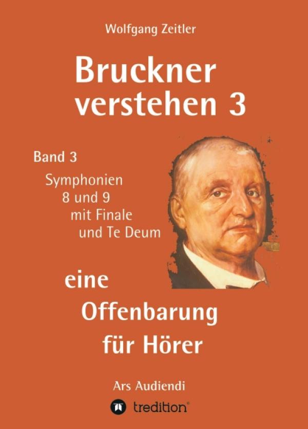 Bruckner verstehen 3 - eine Offenbarung für Hörer - Ein Arbeitsbuch für Musikhörer ohne Notenkenntnisse