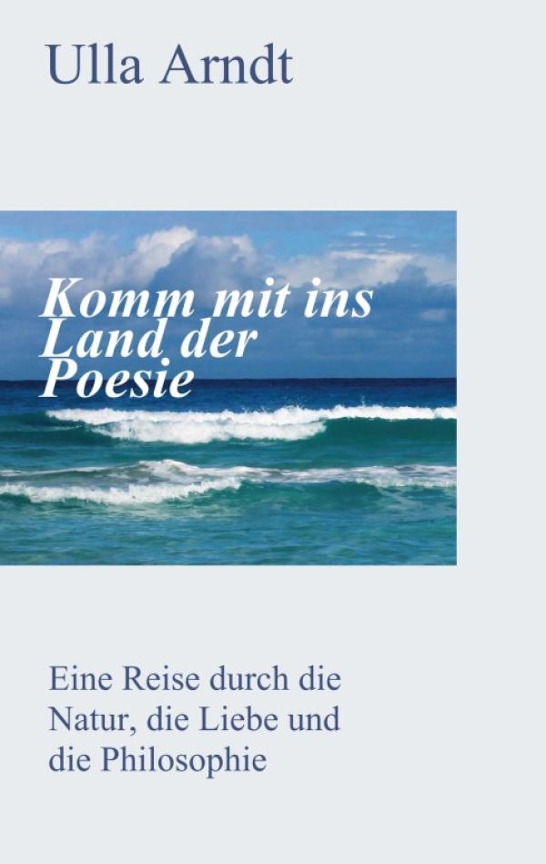 Komm mit ins Land der Poesie - Philosophische Lyrik