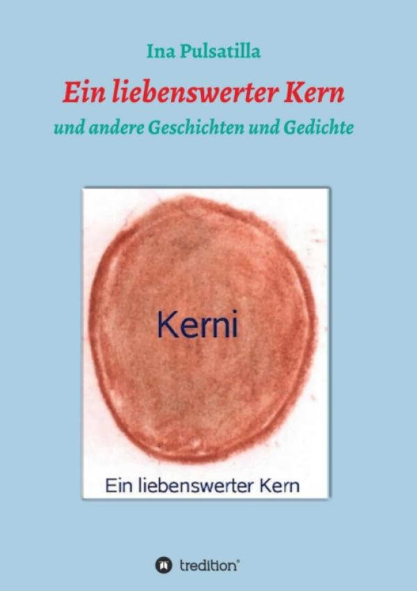 Ein liebenswerter Kern - Kurzgeschichten rund um Selbstakzeptanz und Selbstliebe