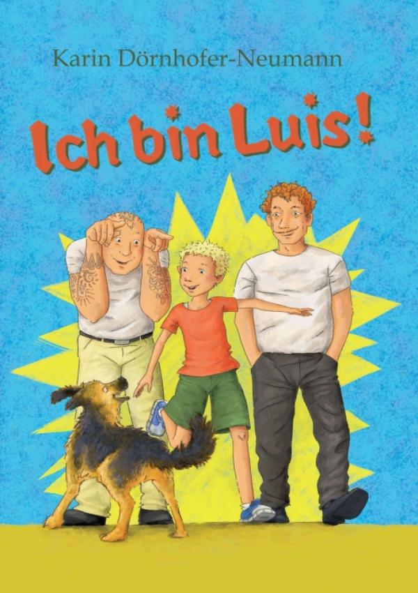 Ich bin Luis! - Ein Abenteuer-Roman, nicht nur für Kinder