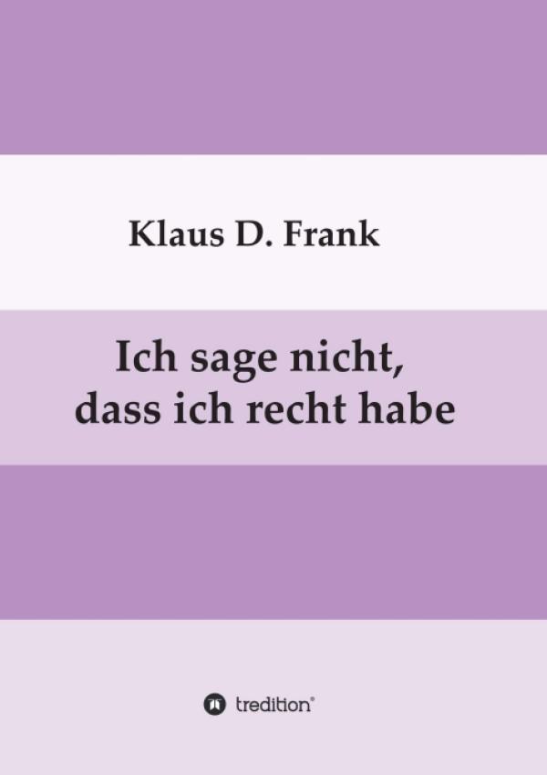 Ich sage nicht, dass ich recht habe - Philosophische Essays