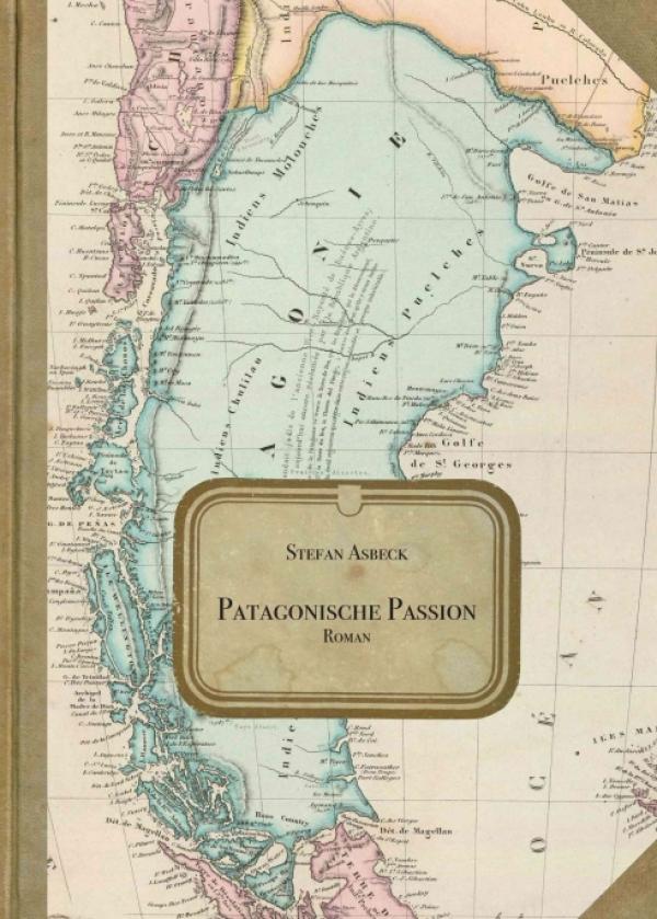 Patagonische Passion - Romantischer Roman aus der Zeit des Falklandkriegs