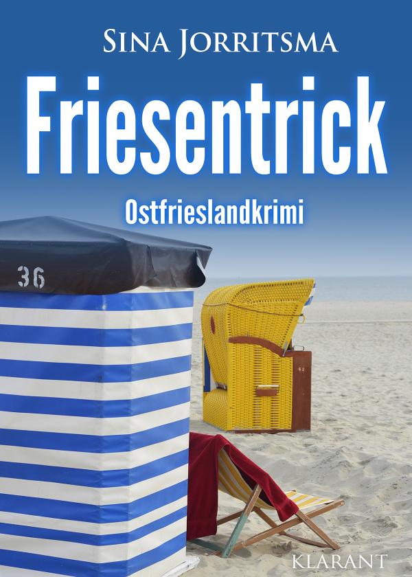 Neuerscheinung: Ostfrieslandkrimi "Friesentrick" von Sina Jorritsma im Klarant Verlag