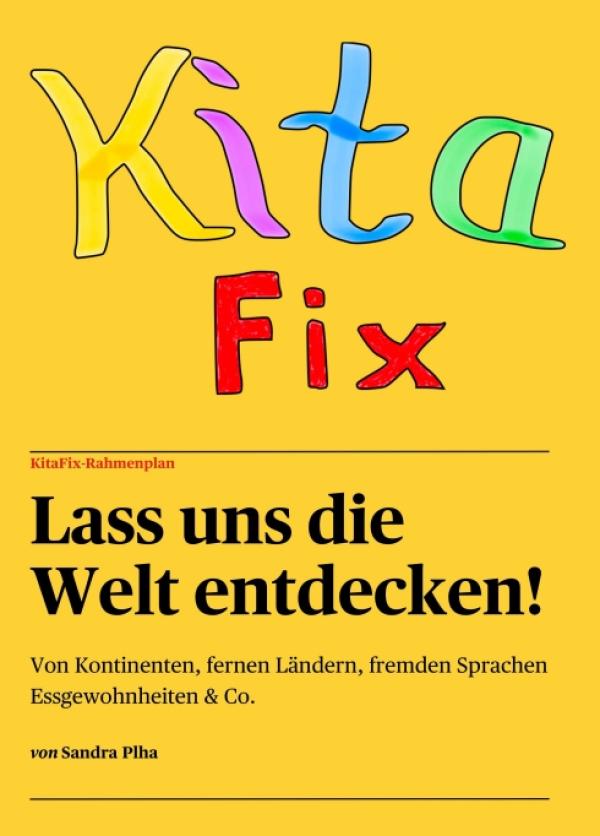 KitaFix-Rahmenplan "Lass uns die Welt entdecken!" - Anregende Projektplanung